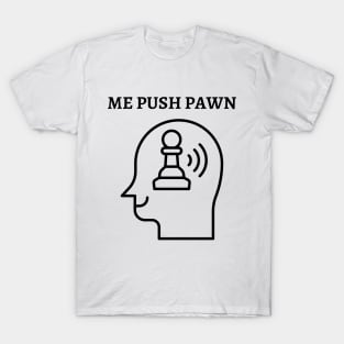 Chess - Me push pawn T-Shirt